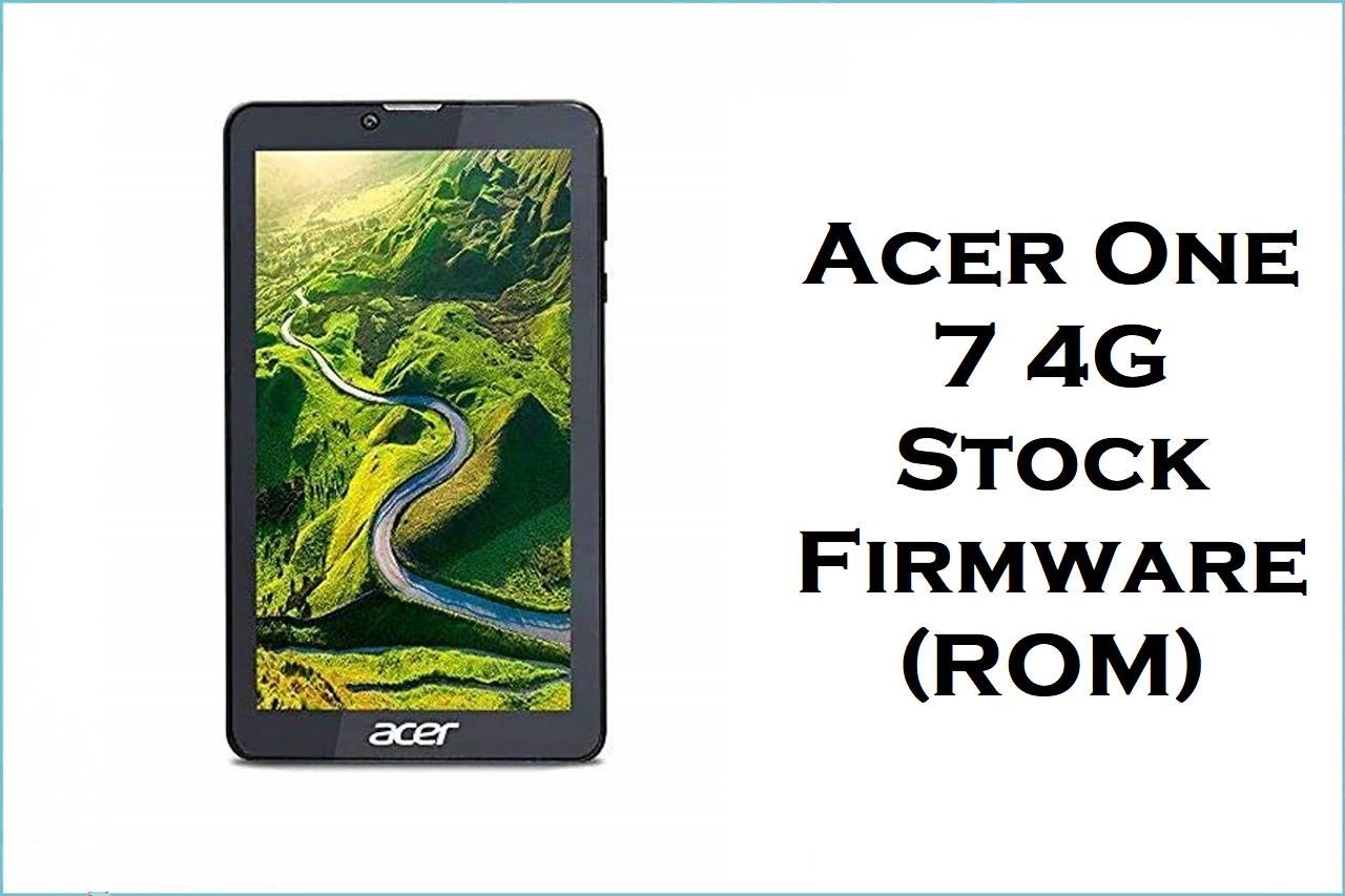 Acer One 7 4G Stock Firmware (ROM)