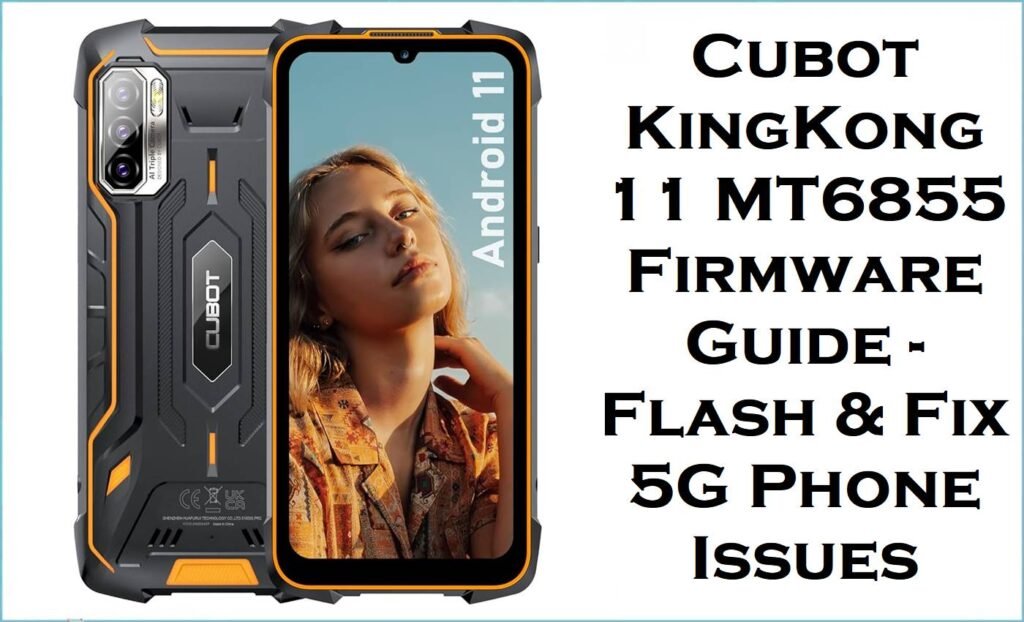 Cubot KingKong 11 MT6855 Firmware Guide