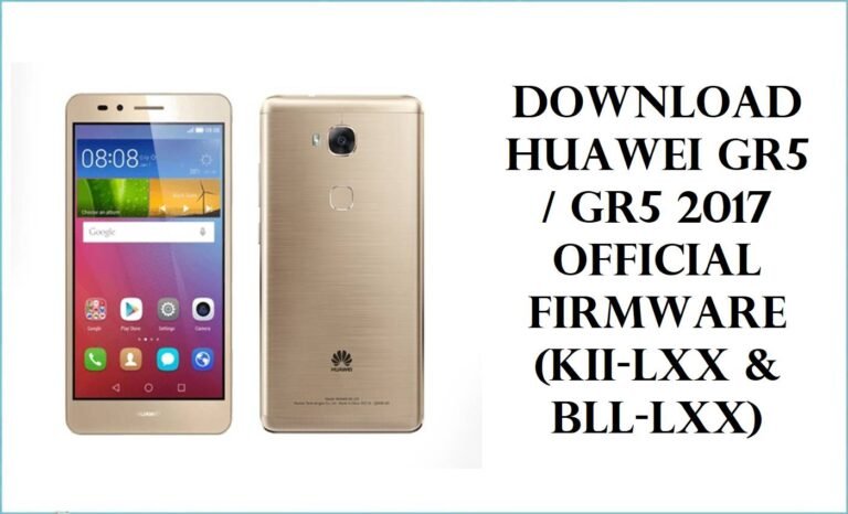 Download Huawei GR5 / GR5 2017 Official Firmware (KII‑Lxx & BLL‑Lxx)
