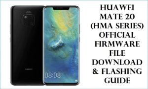 Huawei Mate 20 (HMA Series) Official Firmware File Download & Flashing Guide