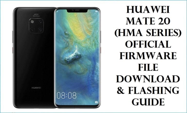 Huawei Mate 20 (HMA Series) Official Firmware File Download & Flashing Guide