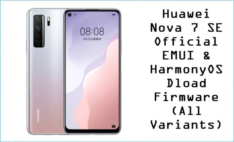 Huawei Nova 7 SE Official EMUI & HarmonyOS Dload Firmware (All Variants)