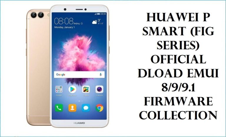 Huawei P Smart (FIG Series) Official Dload EMUI 8/9/9.1 Firmware Collection