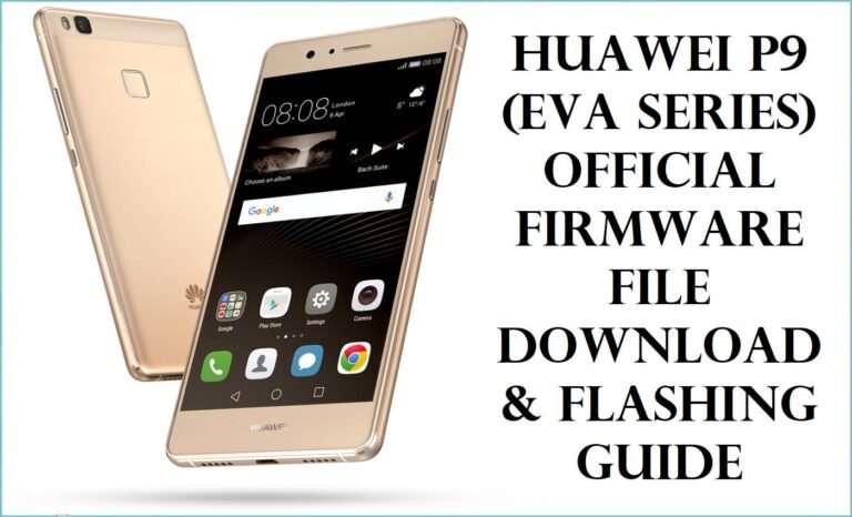 Huawei P9 (EVA Series) Official Firmware File Download & Flashing Guide