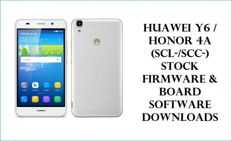 Huawei Y6 / Honor 4A (SCL‑/SCC‑) Stock Firmware & Board Software Downloads