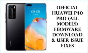 Official Huawei P40 Pro (All Models)