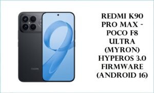 Redmi K90 Pro Max - POCO F8 Ultra (Myron) HyperOS 3.0 Firmware (Android 16)