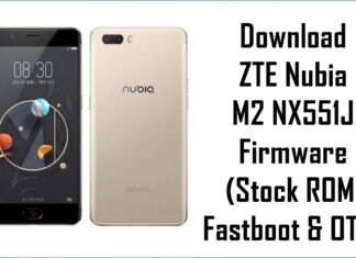 Download ZTE Nubia M2 NX551J Firmware (Stock ROM, Fastboot & OTA) ZTE Nubia M2 NX551J