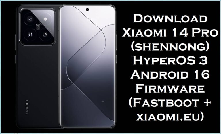 Download Xiaomi 14 Pro (shennong) HyperOS 3 Android 16 Firmware (Fastboot + xiaomi.eu)