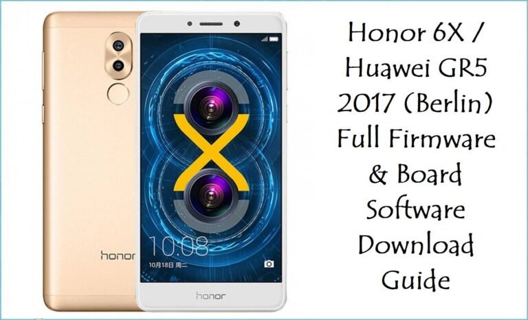 Honor 6X / Huawei GR5 2017 (Berlin) Full Firmware & Board Software Download Guide