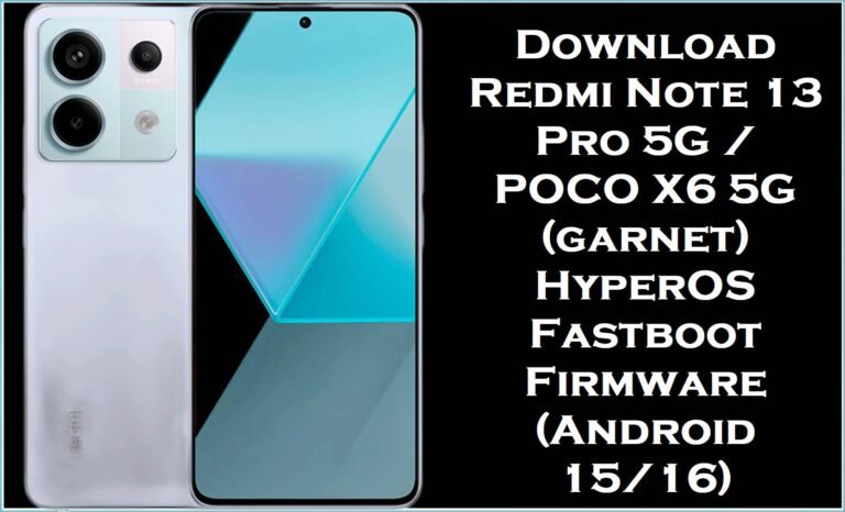 Download Redmi Note 13 Pro 5G / POCO X6 5G (garnet) HyperOS Fastboot Firmware (Android 15/16)