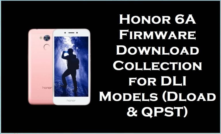 Honor 6A Firmware Download Collection for DLI Models (Dload & QPST)