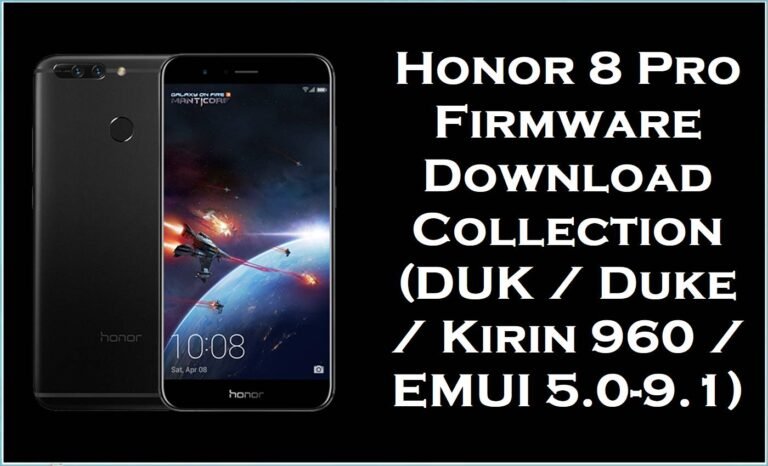 Honor 8 Pro Firmware Download Collection (DUK / Duke / Kirin 960 / EMUI 5.0–9.1)