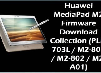 Huawei MediaPad M2 Firmware Download Collection (PLE-703L / M2-801 / M2-802 / M2-A01) Huawei MediaPad M2 Firmware Download