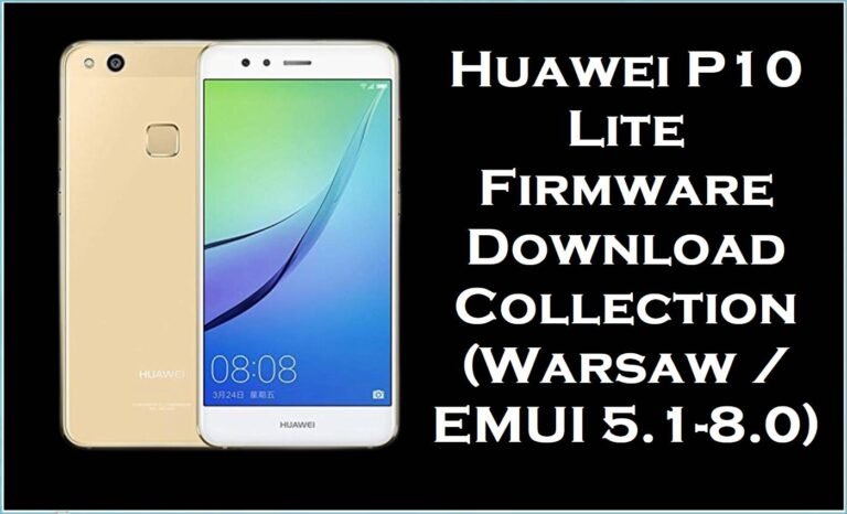 Huawei P10 Lite Firmware Download Collection (Warsaw / EMUI 5.1–8.0)