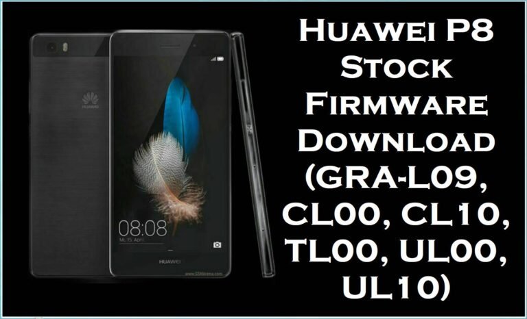 Huawei P8 Stock Firmware Download (GRA-L09, CL00, CL10, TL00, UL00, UL10)